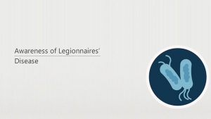 Awareness of Legionnaires Disease